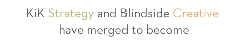 KiK Strategy and Blindside Creative have merged to become...
